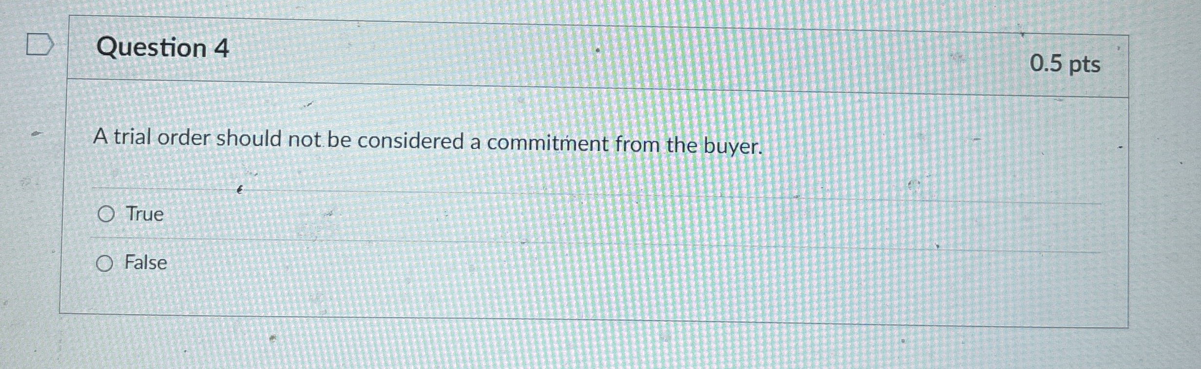  Question 4 A trial order should not be considered a commitment
