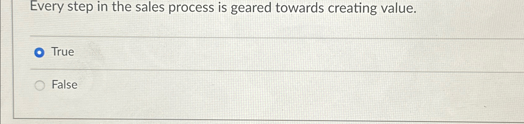  Every step in the sales process is geared towards creating value.