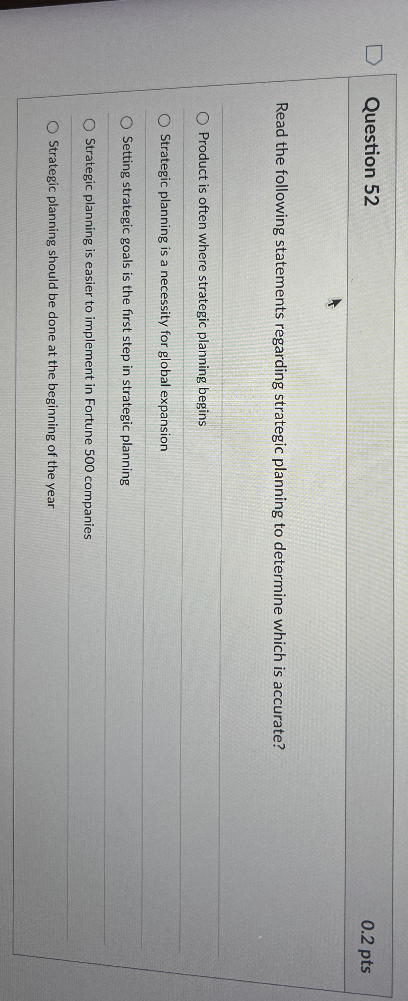  Question 52 0.2pts Read the following statements regarding strategic planning to