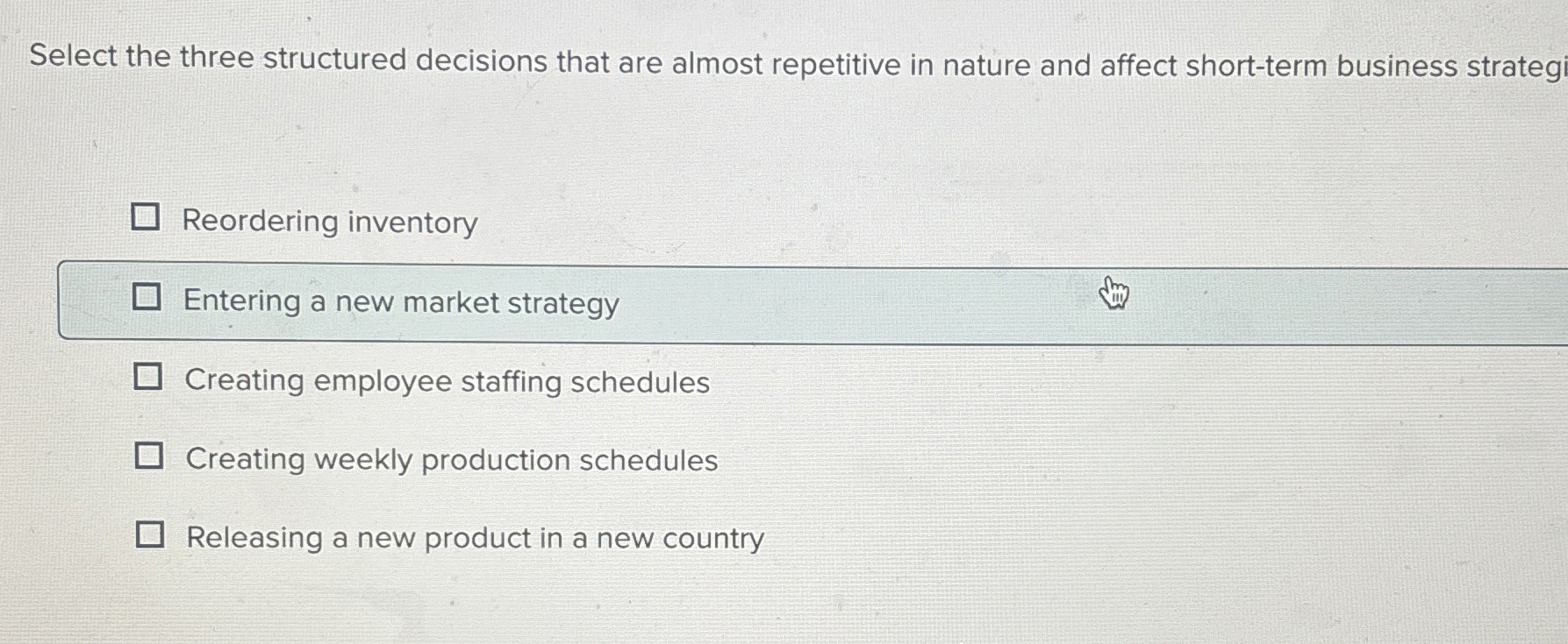  Select the three structured decisions that are almost repetitive in nature