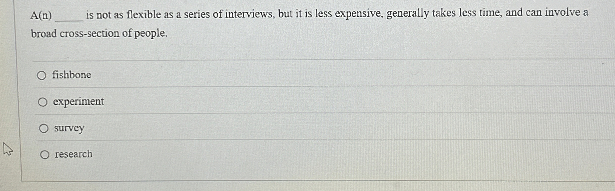  A(n) is not as flexible as a series of interviews, but