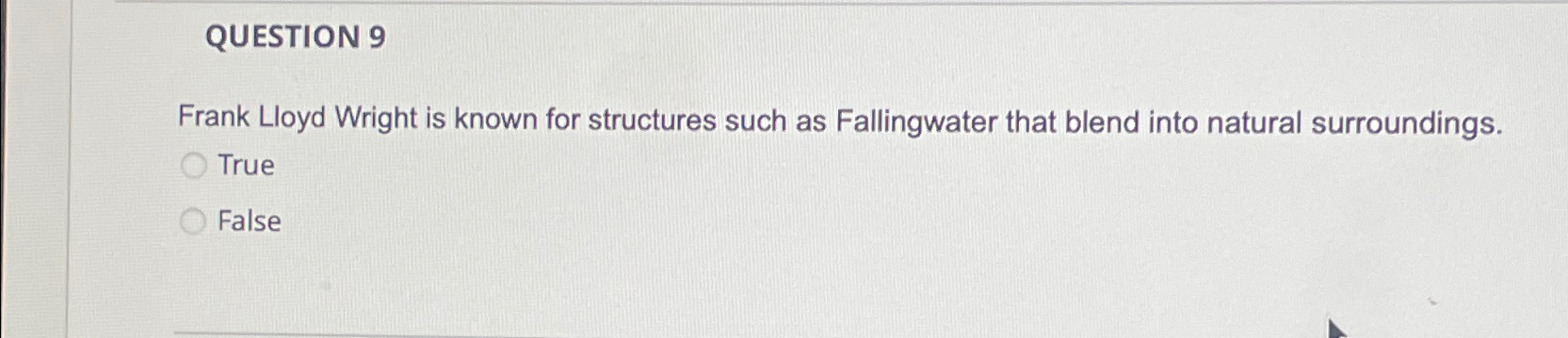  QUESTION 9 Frank Lloyd Wright is known for structures such as