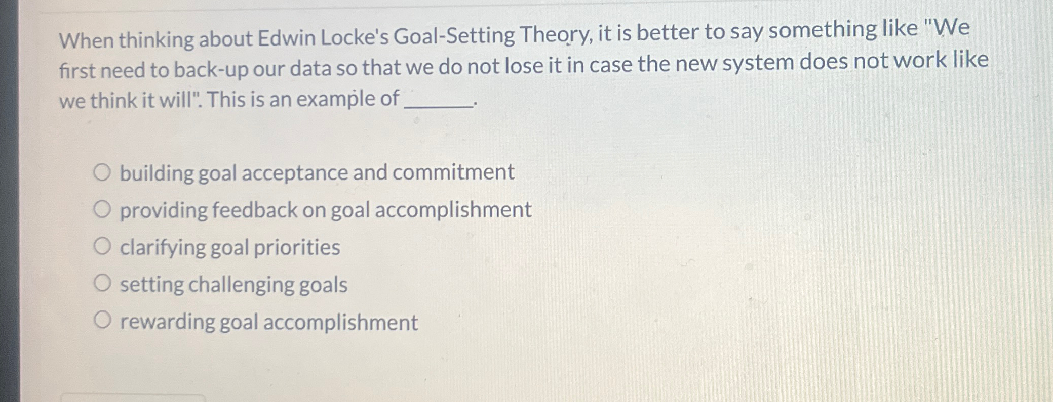  When thinking about Edwin Locke's Goal-Setting Theory, it is better to