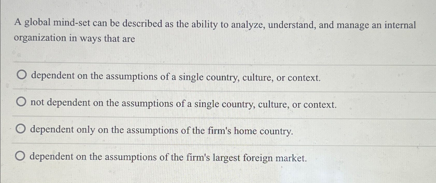  A global mind-set can be described as the ability to analyze,