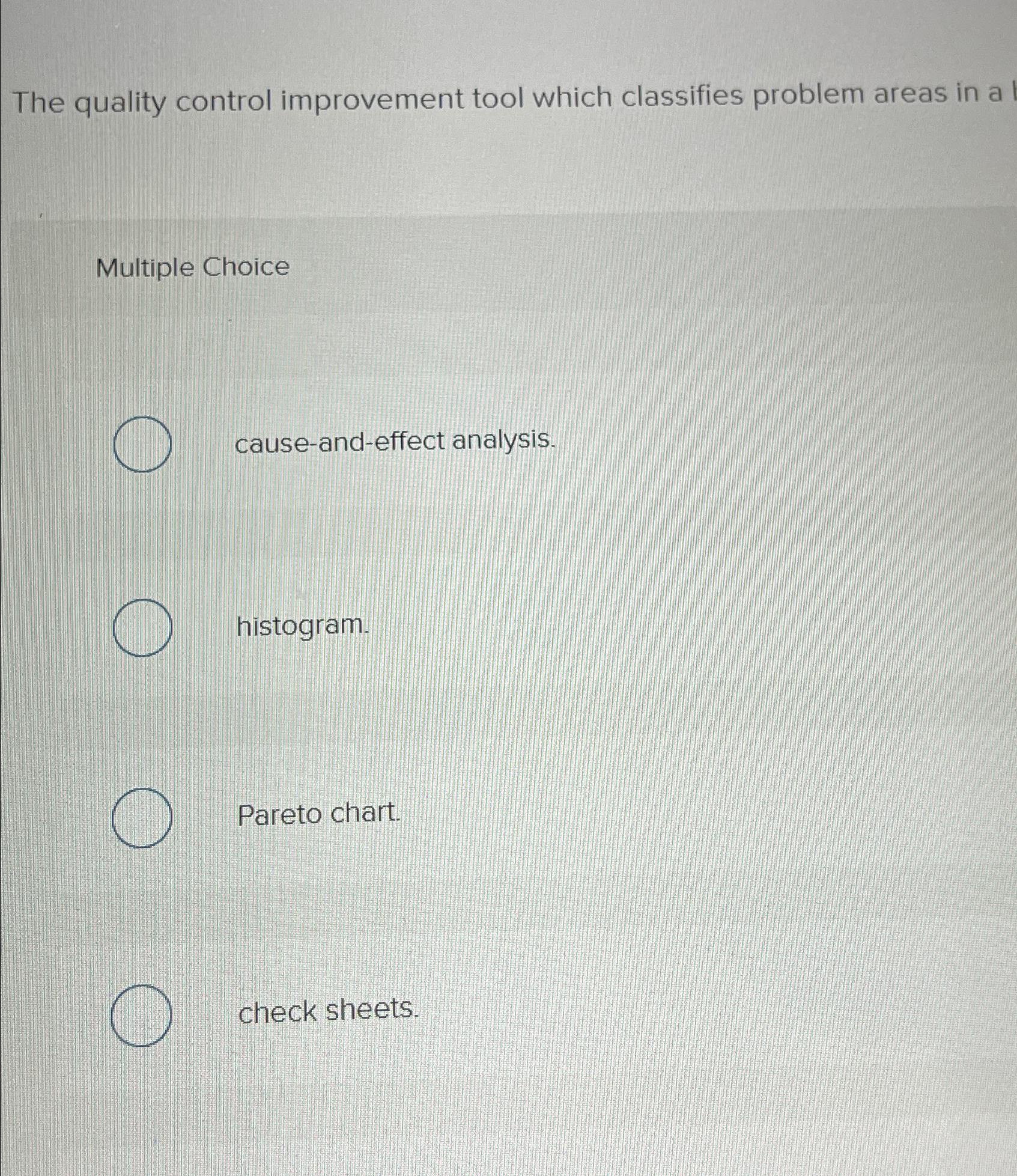  The quality control improvement tool which classifies problem areas in a