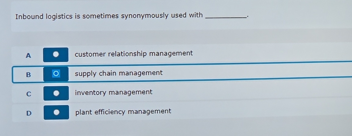  Inbound logistics is sometimes synonymously used with A customer relationship management