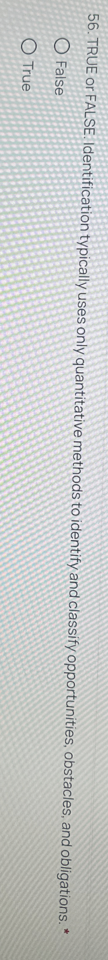  TRUE or FALSE. Identification typically uses only quantitative methods to identify