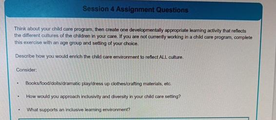  Session 4 Assignment Questions Think about your child care program, then