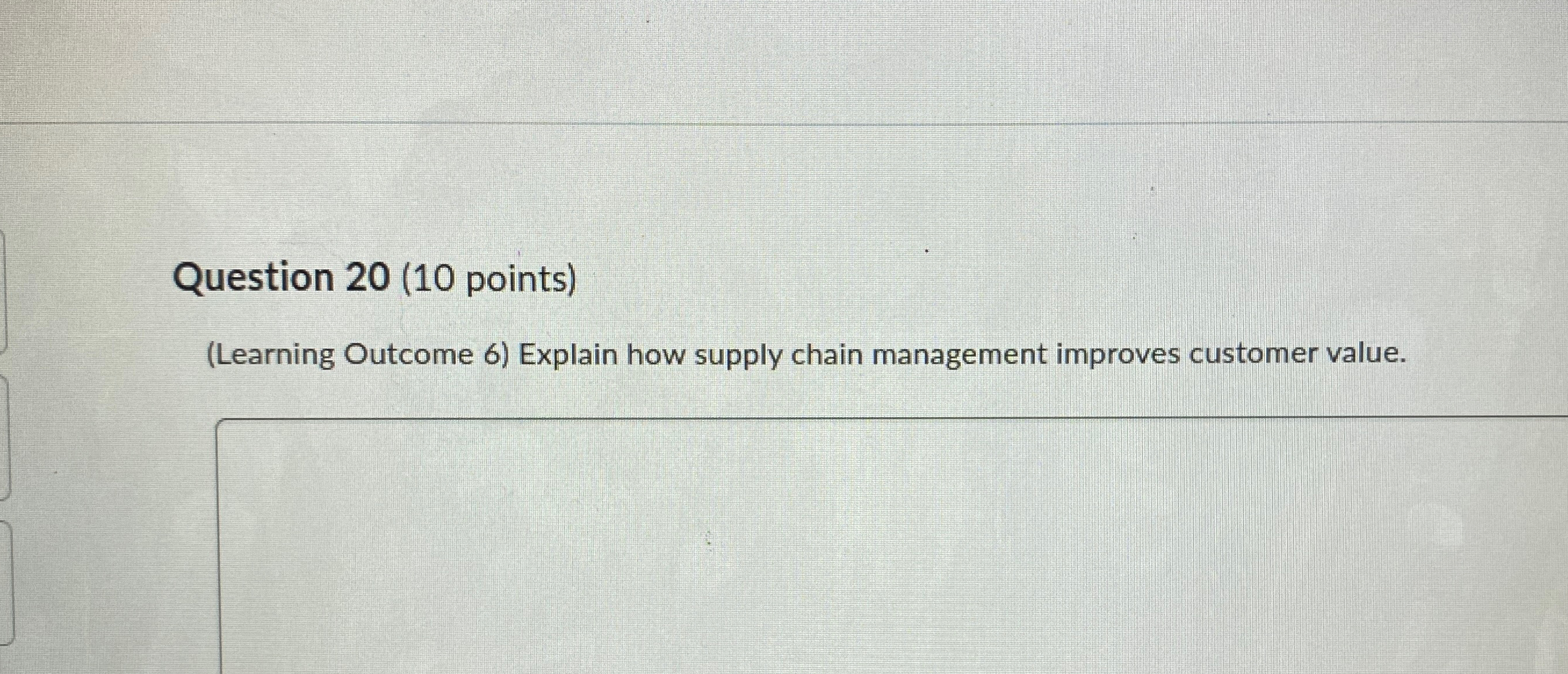  Question 20(10 points) (Learning Outcome 6) Explain how supply chain management