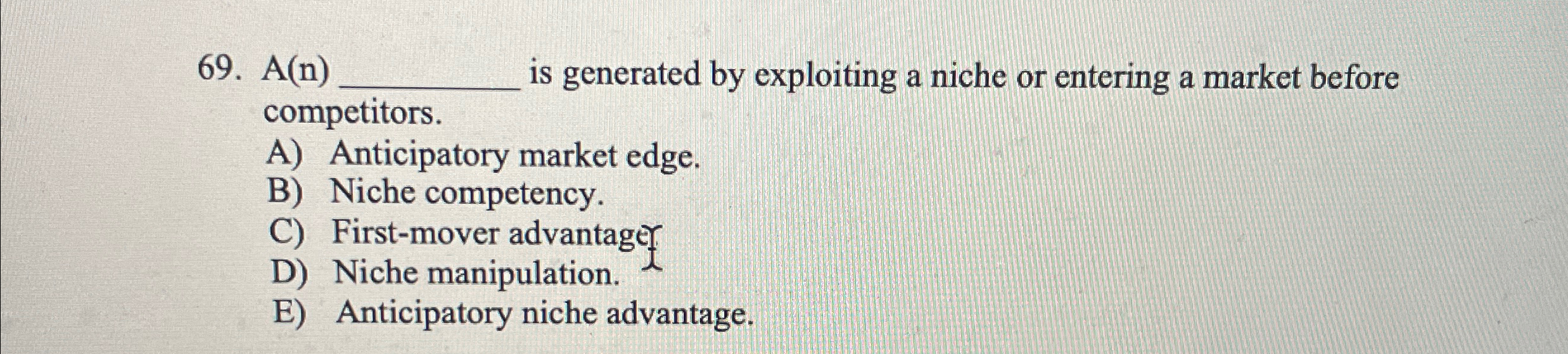  A(n) is generated by exploiting a niche or entering a market