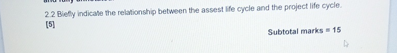 2.2 Biefly indicate the relationship between the assest life cycle and
