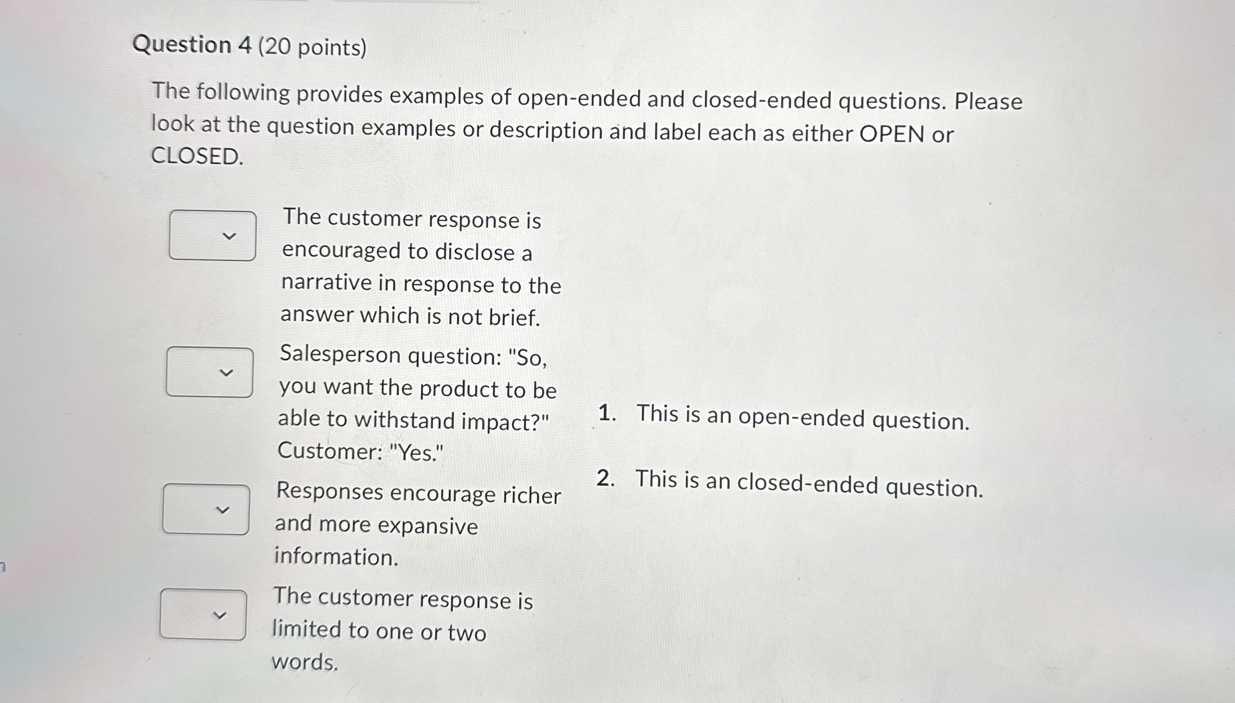  Question 4(20 points) The following provides examples of open-ended and closed-ended
