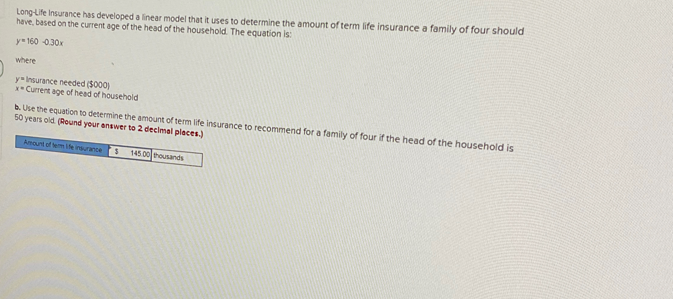  Long-Life Insurance has developed a linear model that it uses to