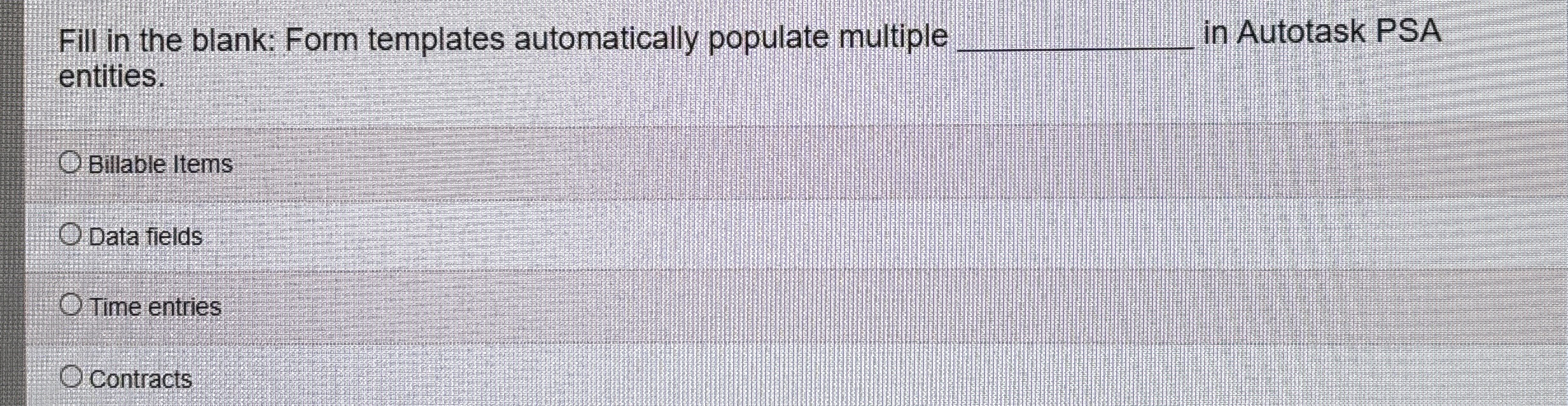  Fill in the blank: Form templates automatically populate multiple q, in