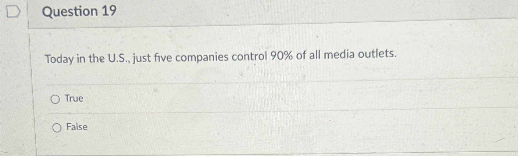  Question 19 Today in the U.S., just five companies control 90%