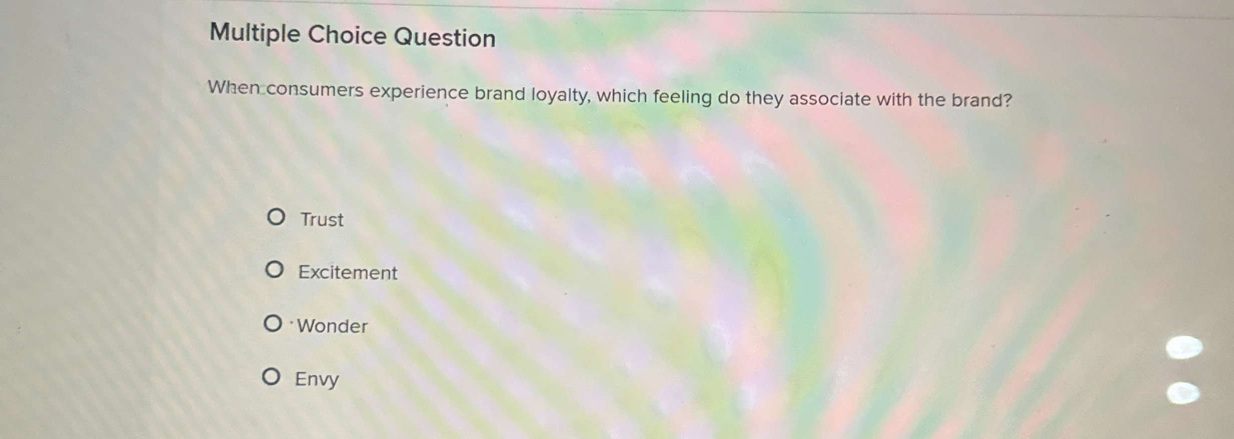  Multiple Choice Question When consumers experience brand loyalty, which feeling do