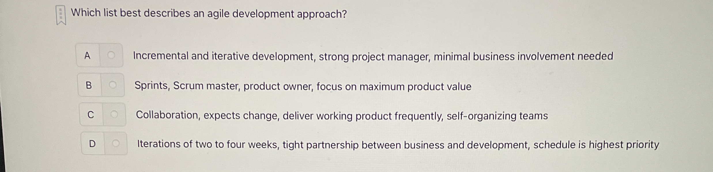  Which list best describes an agile development approach? A Incremental and