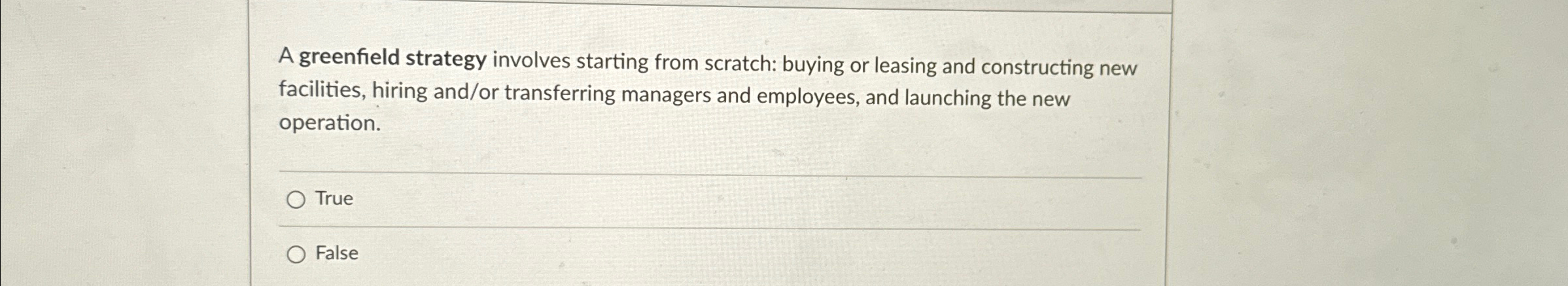  A greenfield strategy involves starting from scratch: buying or leasing and