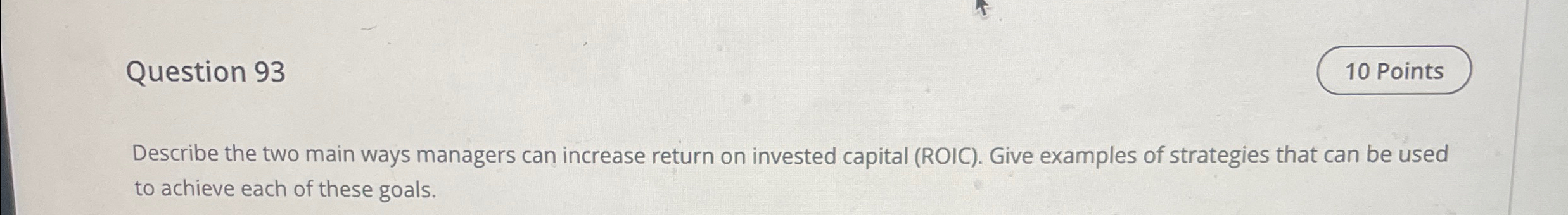  Question 93 Describe the two main ways managers can increase return