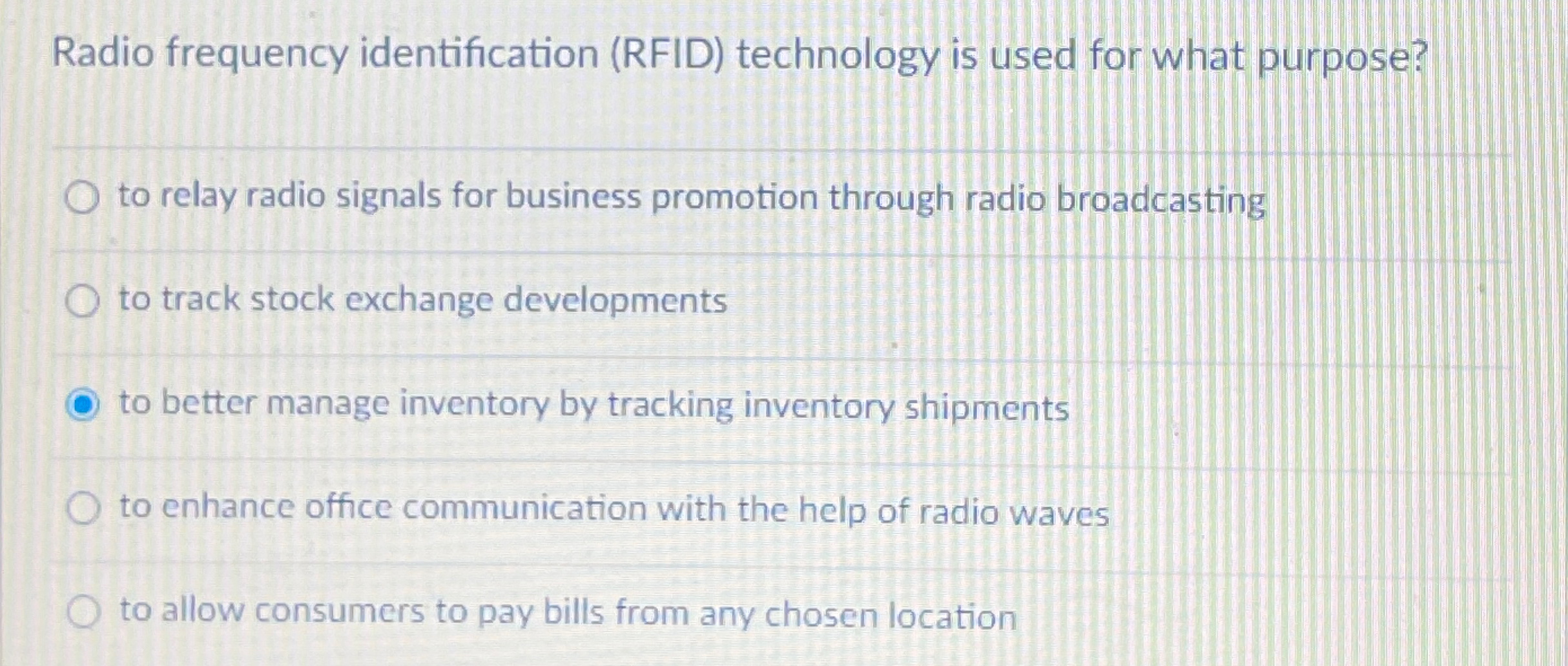  Radio frequency identification (RFID) technology is used for what purpose? to