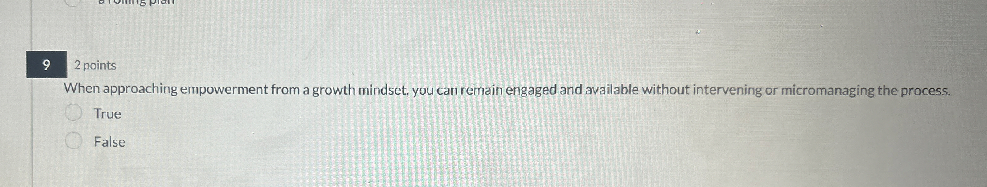  92 points When approaching empowerment from a growth mindset, you can