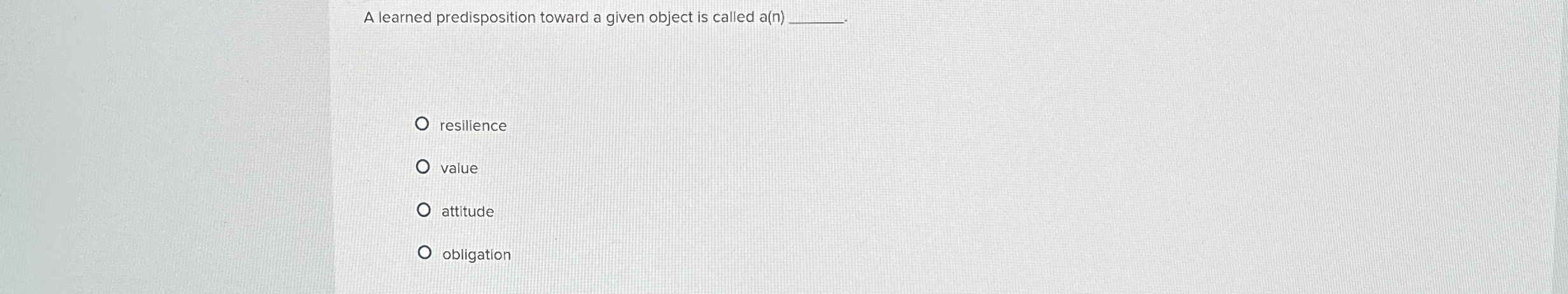  A learned predisposition toward a given object is called a(n) resillence