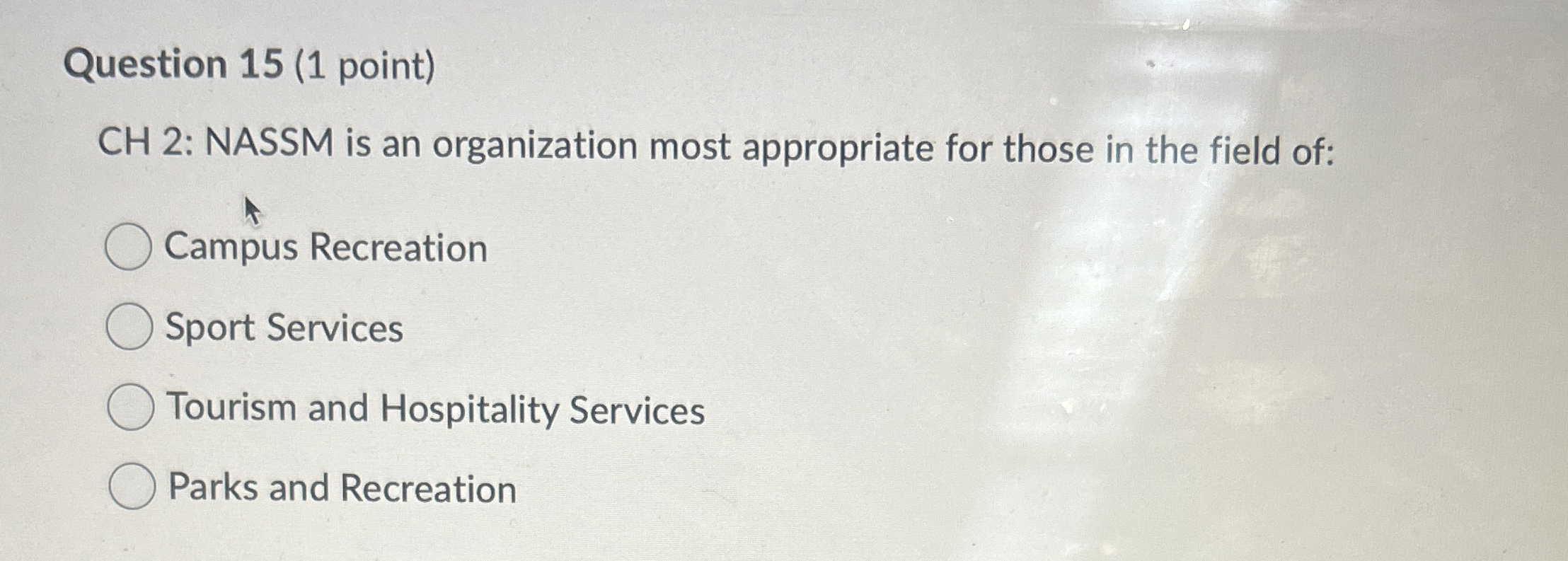  Question 15(1 point) CH 2: NASSM is an organization most appropriate