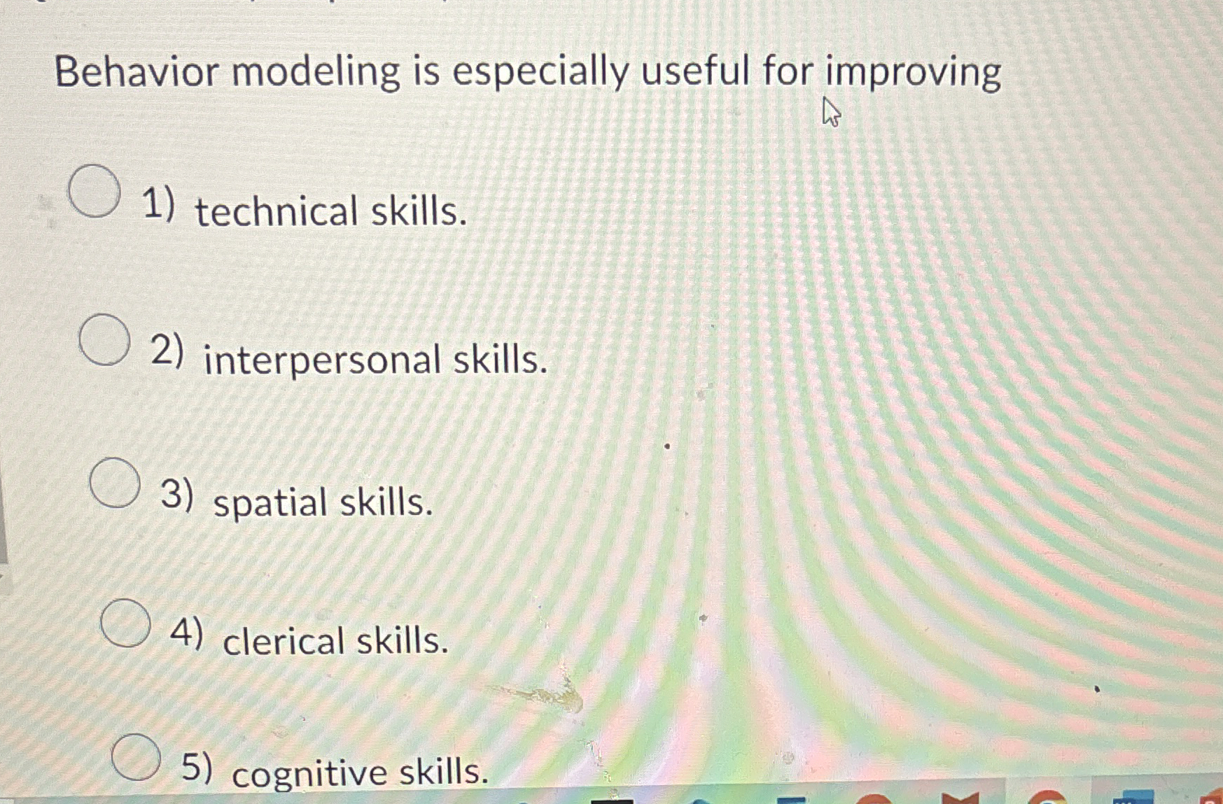  Behavior modeling is especially useful for improving technical skills. interpersonal skills.