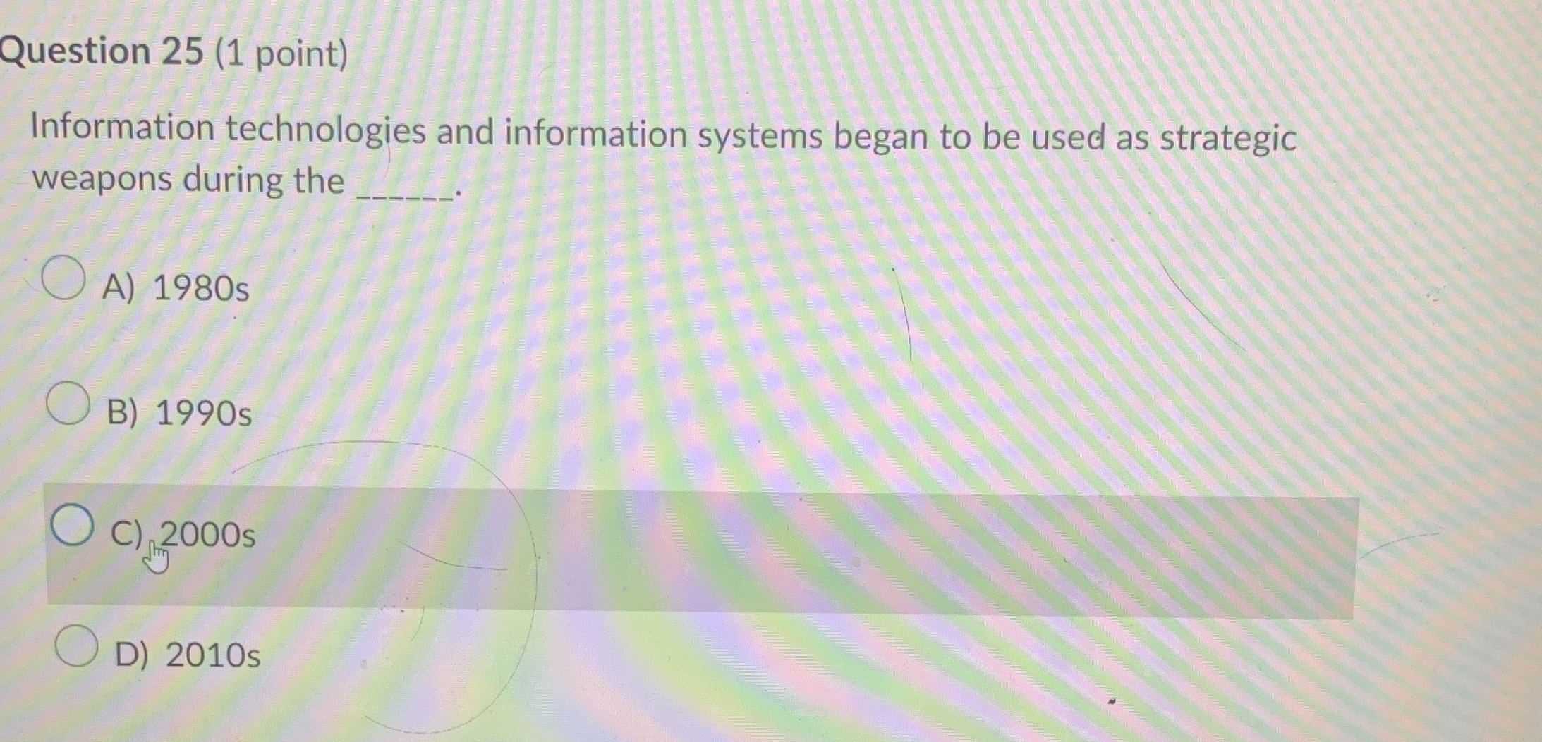  Question 25(1 point) Information technologies and information systems began to be