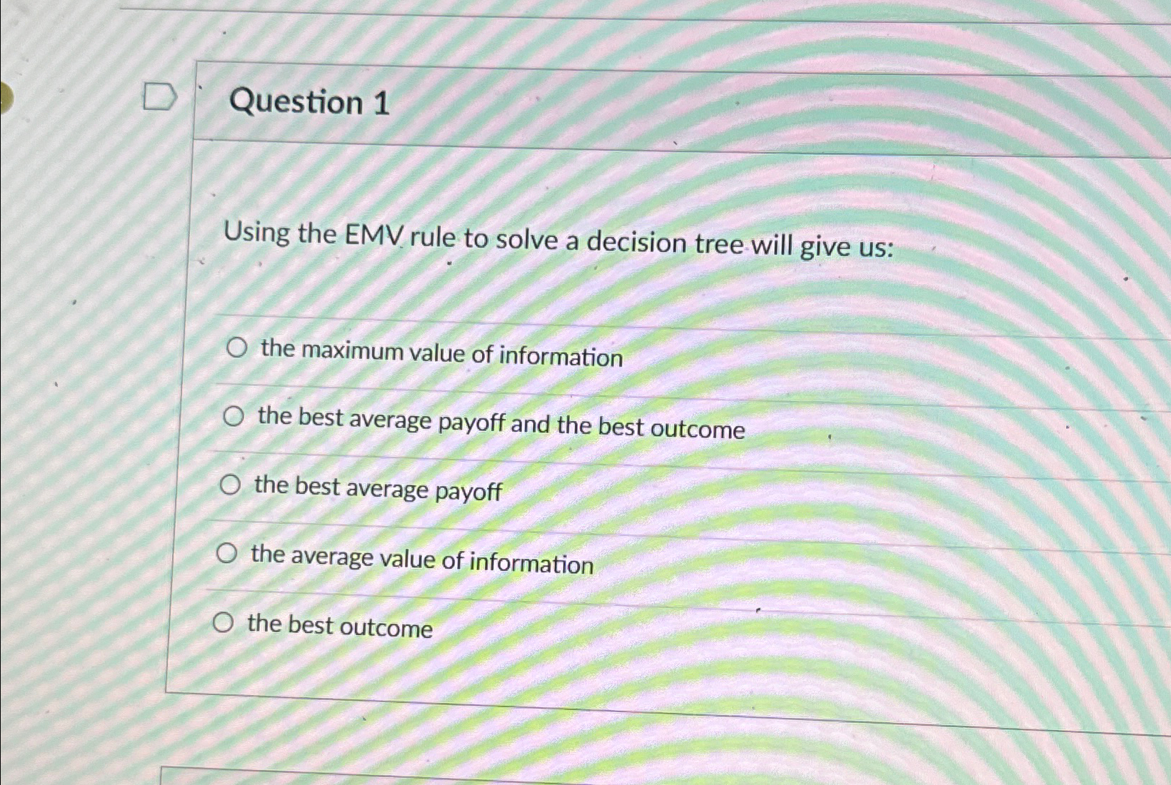  Question 1 Using the EMV rule to solve a decision tree
