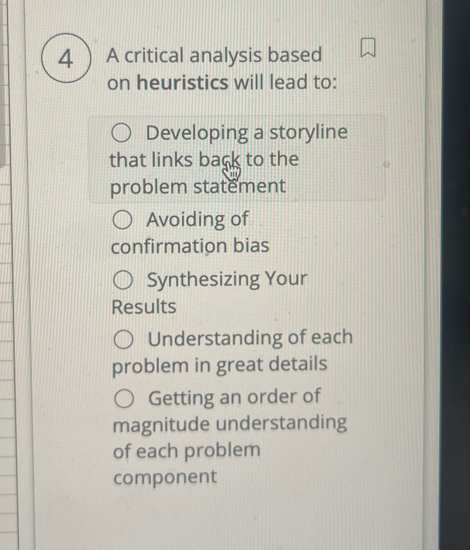  A critical analysis based on heuristics will lead to: Developing a