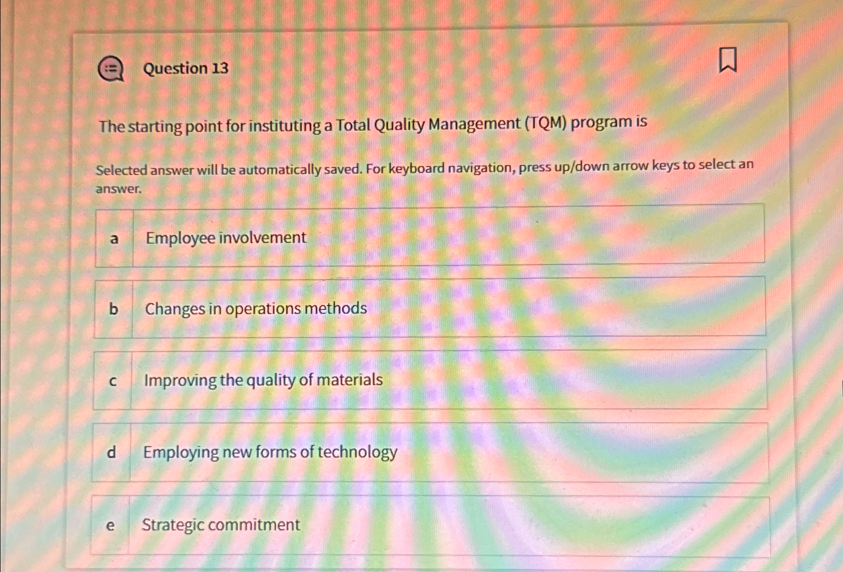  Question 13 The starting point for instituting a Total Quality Management