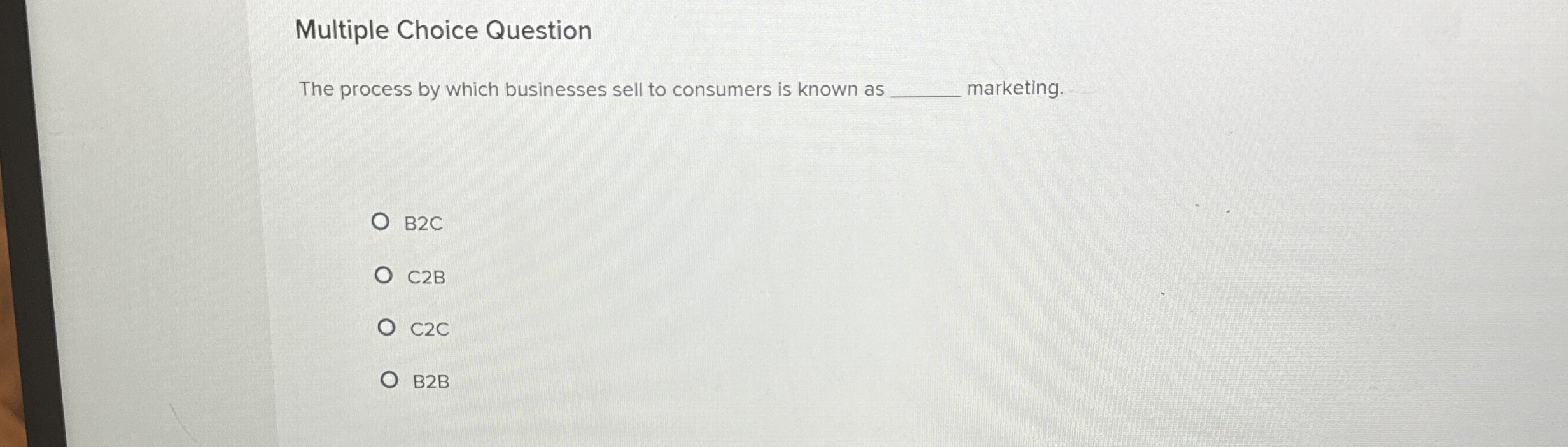  Multiple Choice Question The process by which businesses sell to consumers
