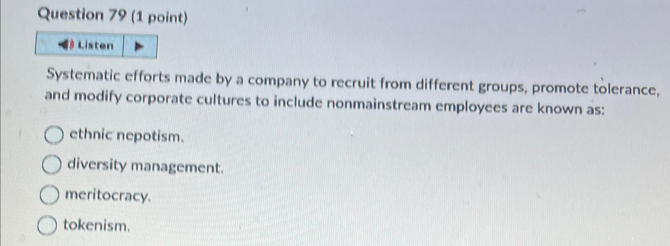  Question 79(1 point) Listen Systematic efforts made by a company to