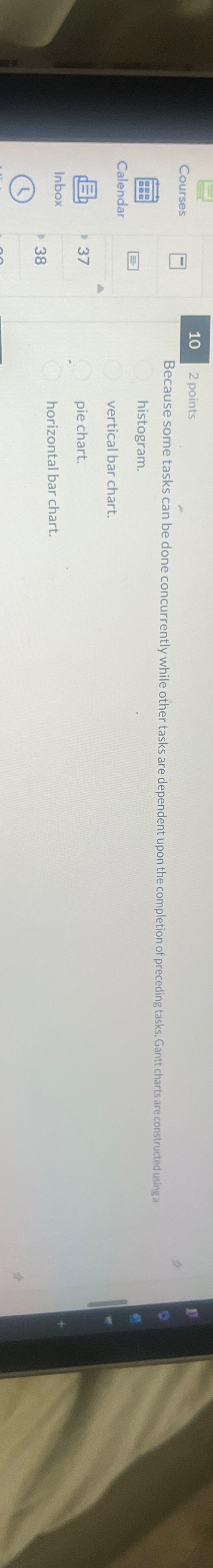  10 2 points Because some tasks can be done concurrently while