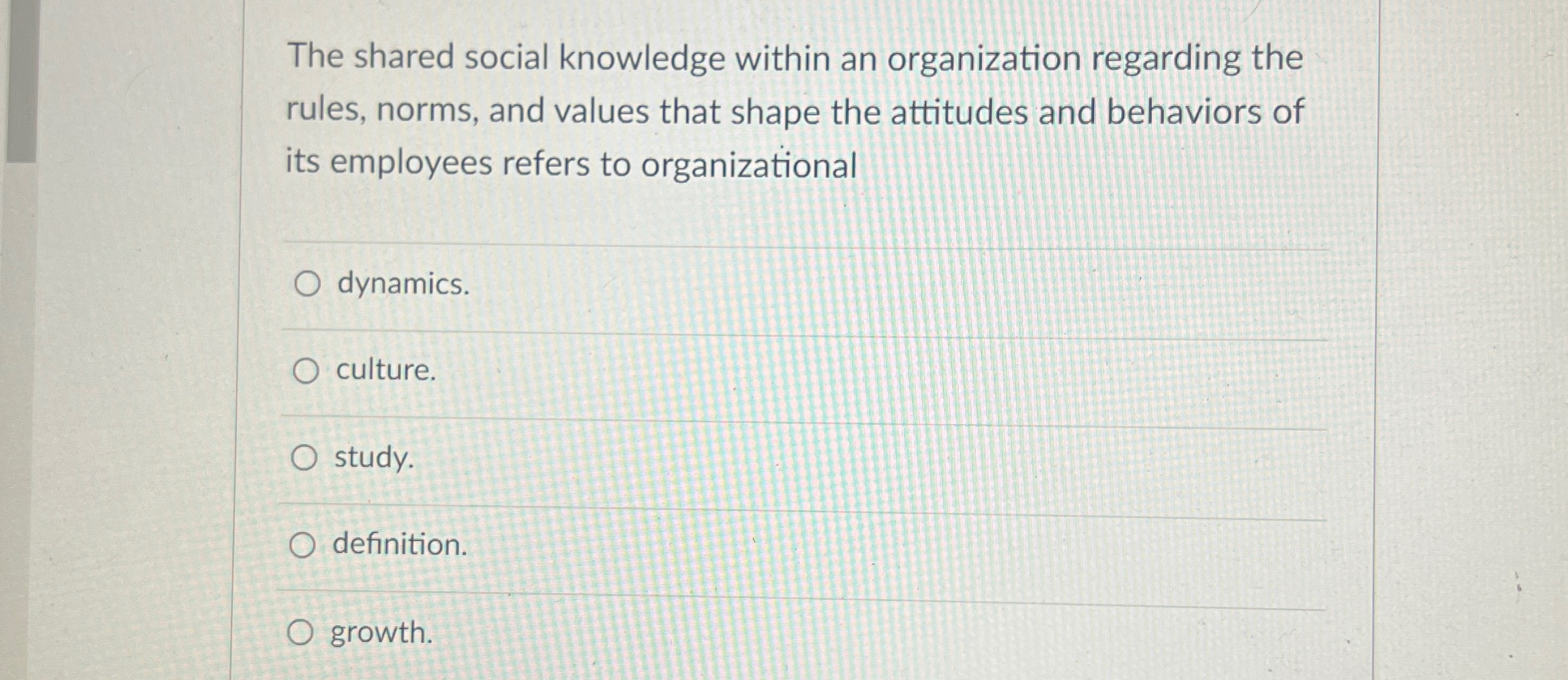  The shared social knowledge within an organization regarding the rules, norms,