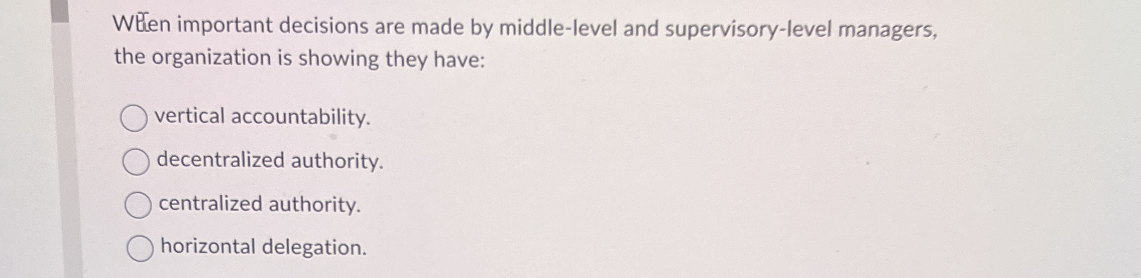  Wen important decisions are made by middle-level and supervisory-level managers, the