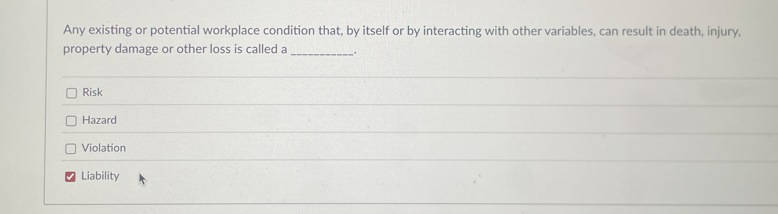  Any existing or potential workplace condition that, by itself or by