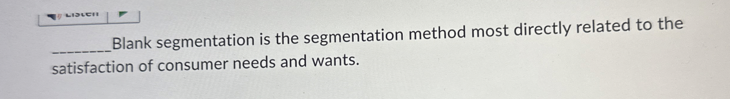  Blank segmentation is the segmentation method most directly related to the