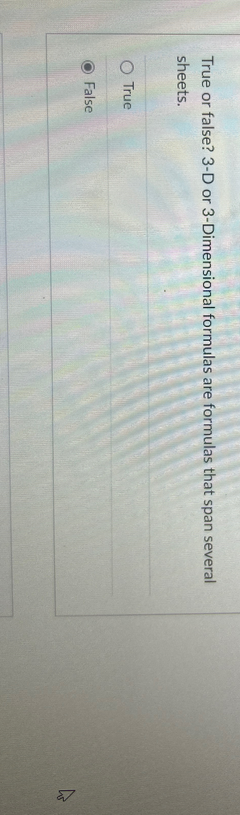  True or false? 3-D or 3-Dimensional formulas are formulas that span