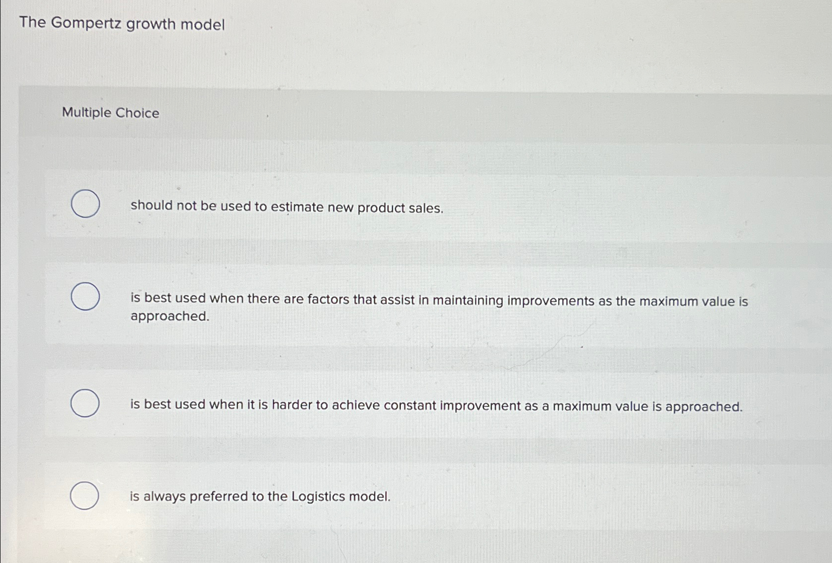  The Gompertz growth model Multiple Choice should not be used to