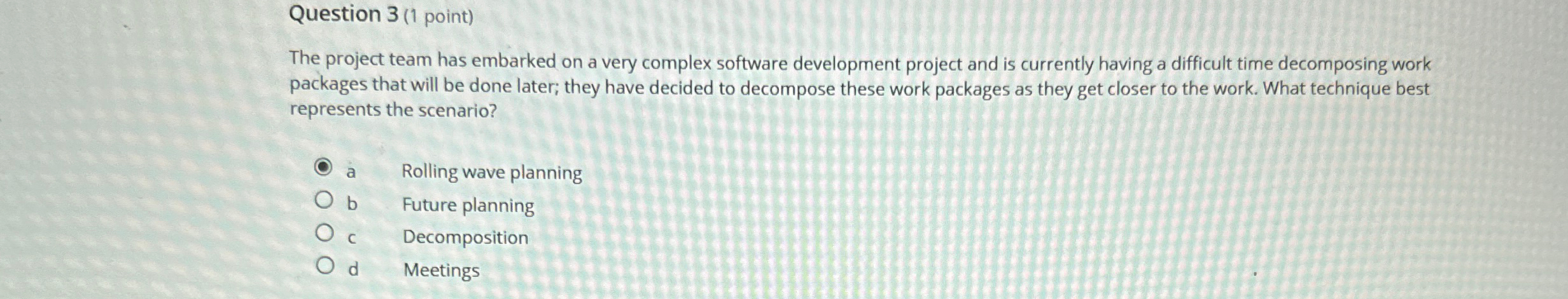  Question 3(1 point) The project team has embarked on a very