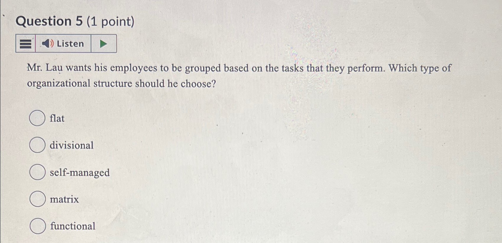  Question 5(1 point) Mr. Lau wants his employees to be grouped