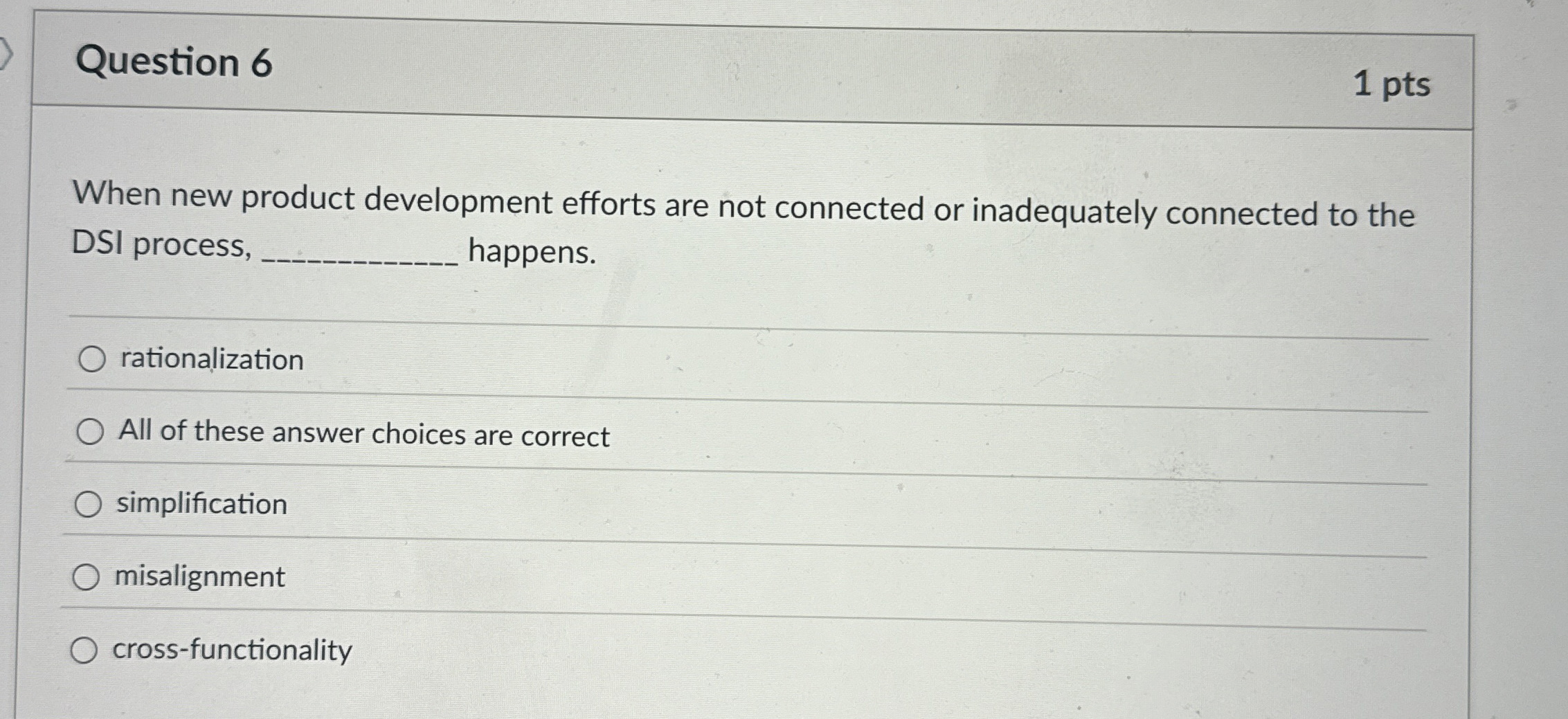  Question 6 When new product development efforts are not connected or