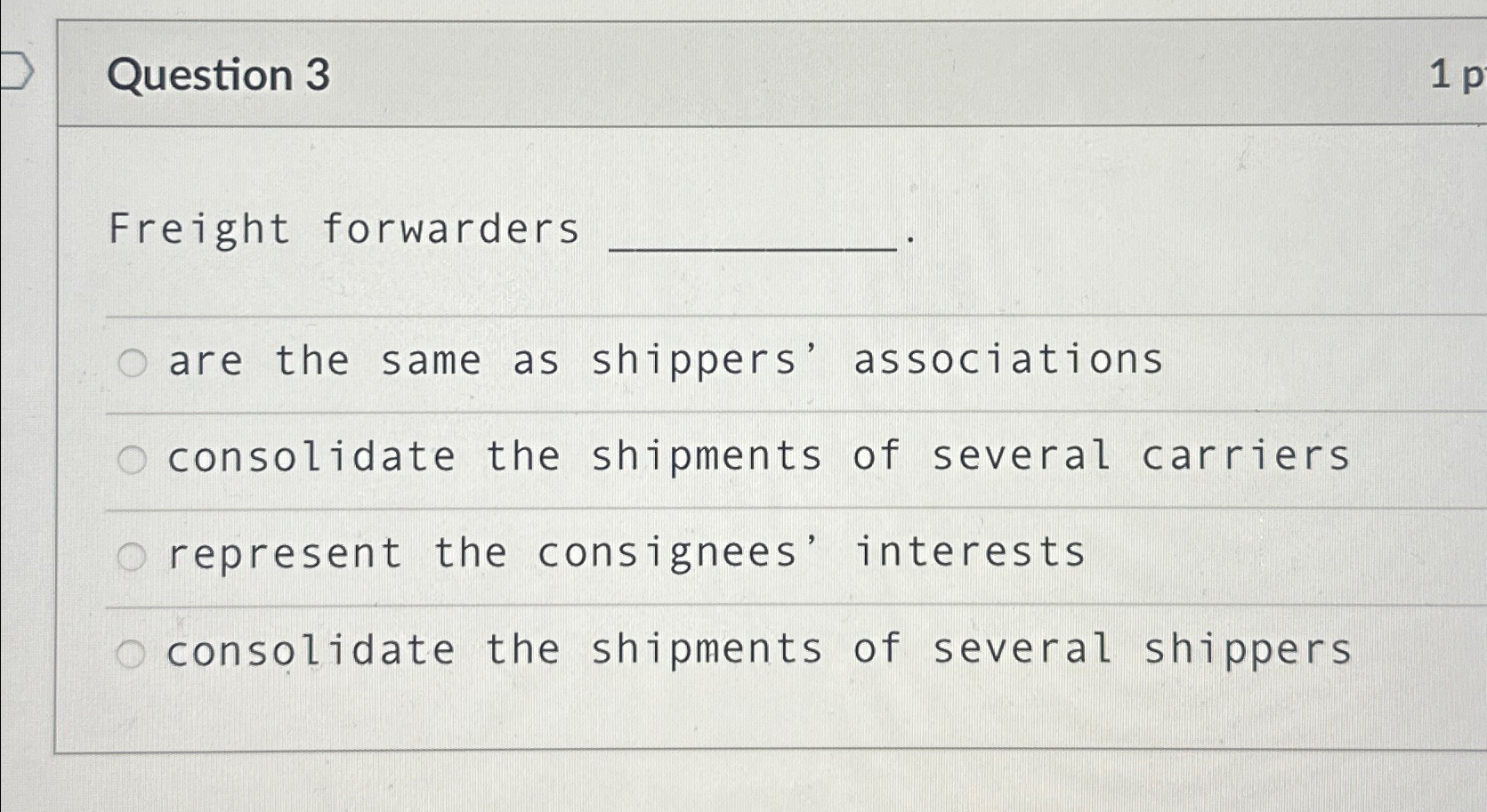  Question 3 Freight forwarders q, are the same as shippers' associations