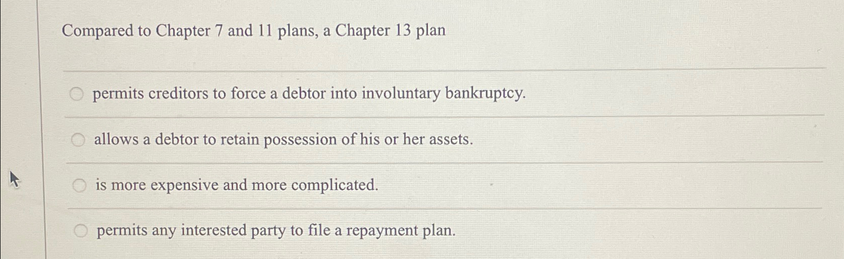  Compared to Chapter 7 and 11 plans, a Chapter 13 plan