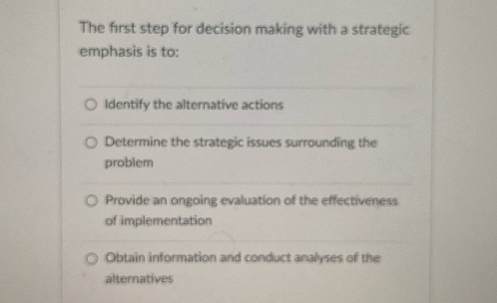 The first step for decision making with a strategic emphasis is