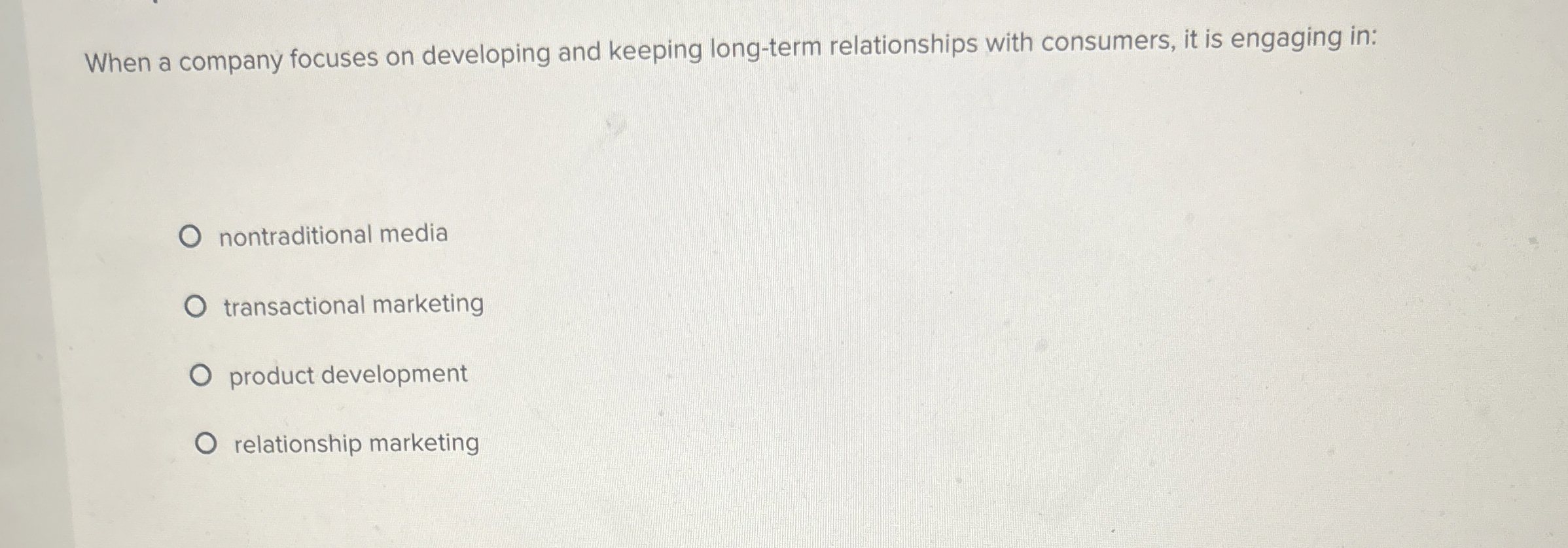  When a company focuses on developing and keeping long-term relationships with