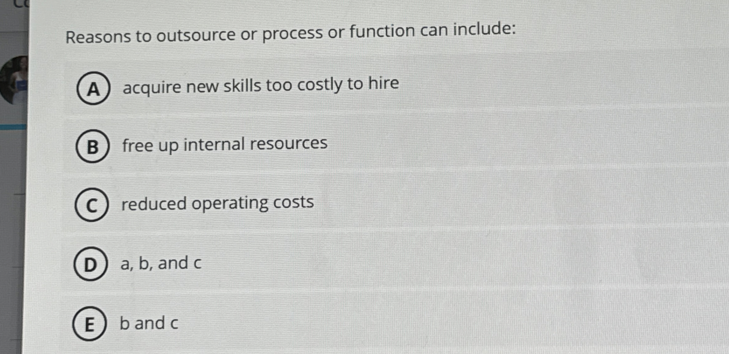 Reasons to outsource or process or function can include: acquire new