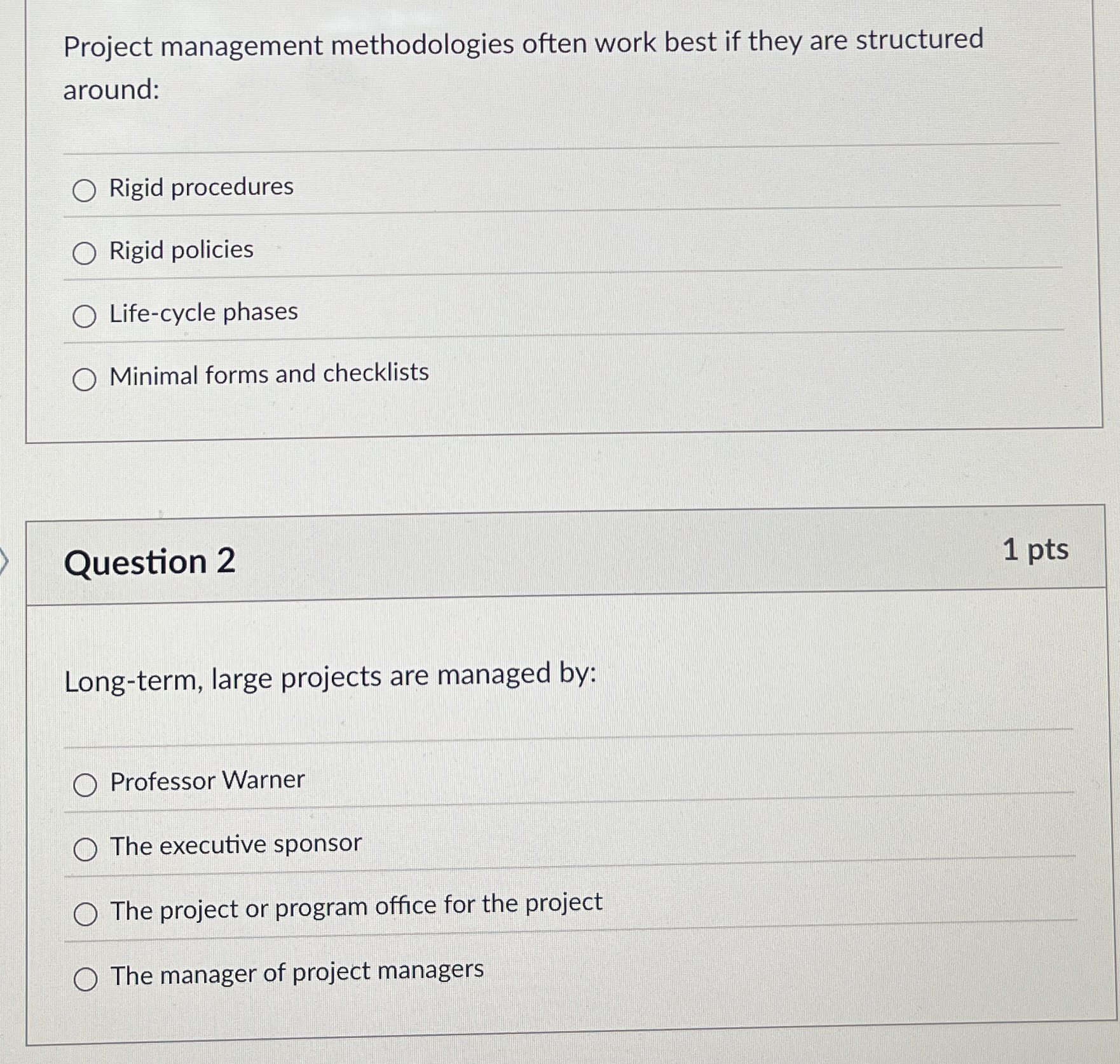  Project management methodologies often work best if they are structured around: